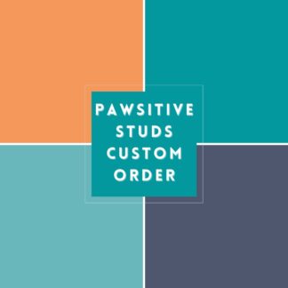 Pawsitive Studs - Custom Order